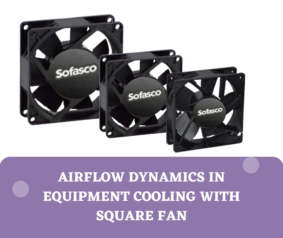 Airflow Dynamics in Equipment Cooling with Square Fan – Sofasco Fans