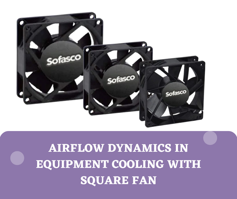 Understanding Airflow Dynamics in Equipment Cooling with Square Fan