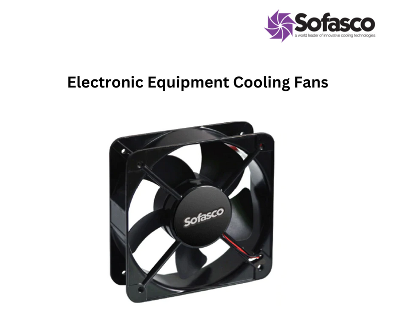 How To Select Electronic Equipment Cooling Fans