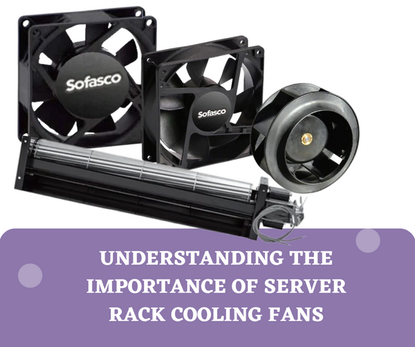 Understanding the Importance of Server Rack Cooling Fans